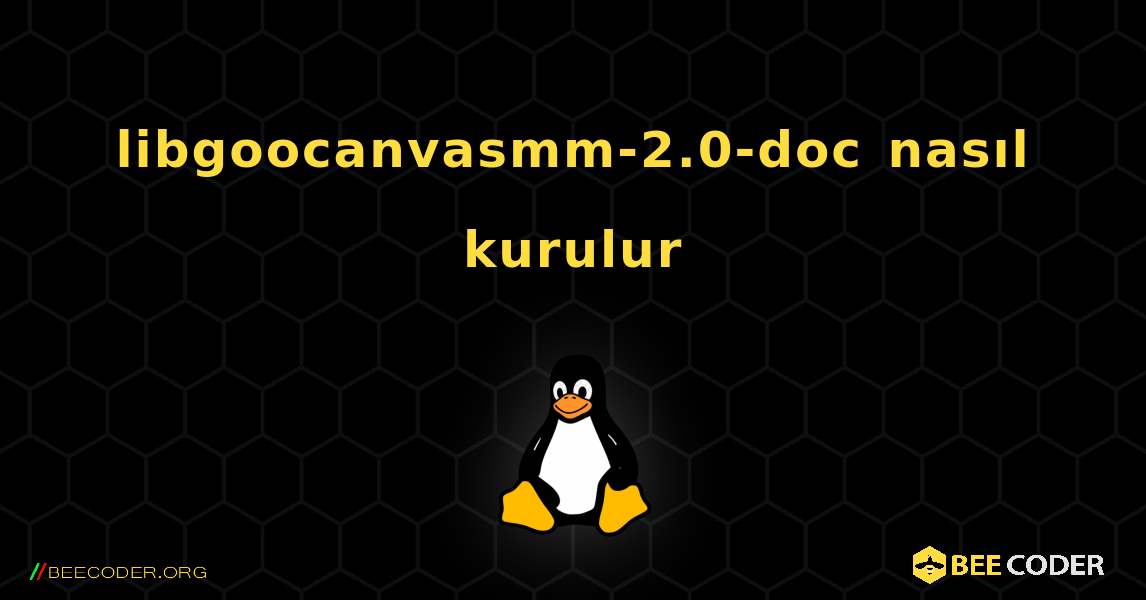 libgoocanvasmm-2.0-doc  nasıl kurulur. Linux