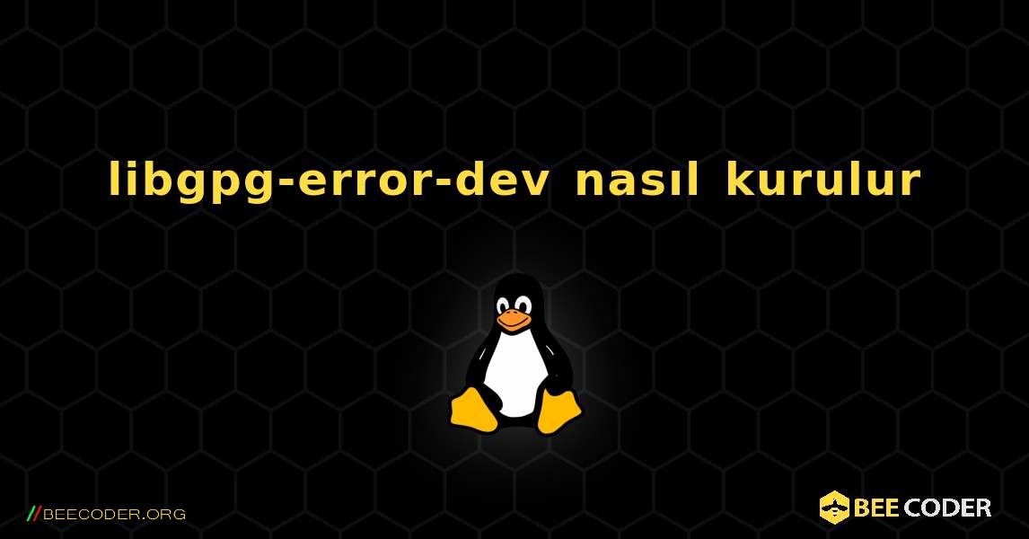 libgpg-error-dev  nasıl kurulur. Linux