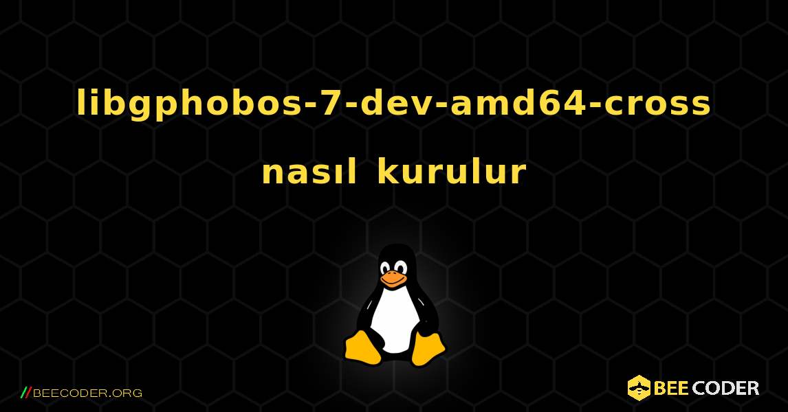 libgphobos-7-dev-amd64-cross  nasıl kurulur. Linux