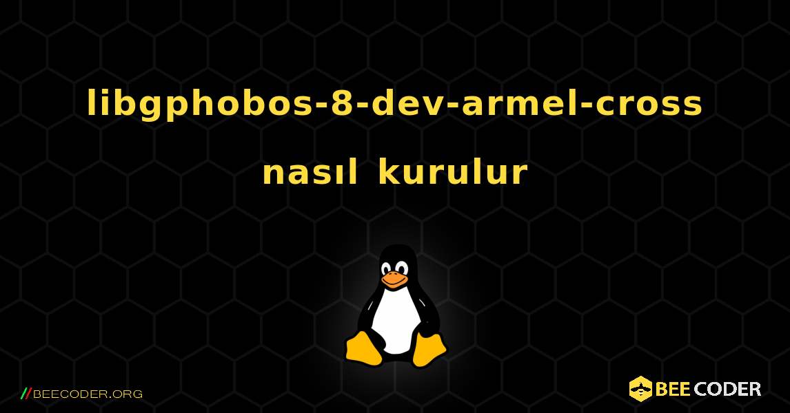 libgphobos-8-dev-armel-cross  nasıl kurulur. Linux