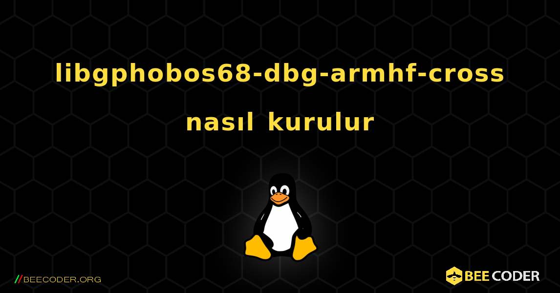 libgphobos68-dbg-armhf-cross  nasıl kurulur. Linux