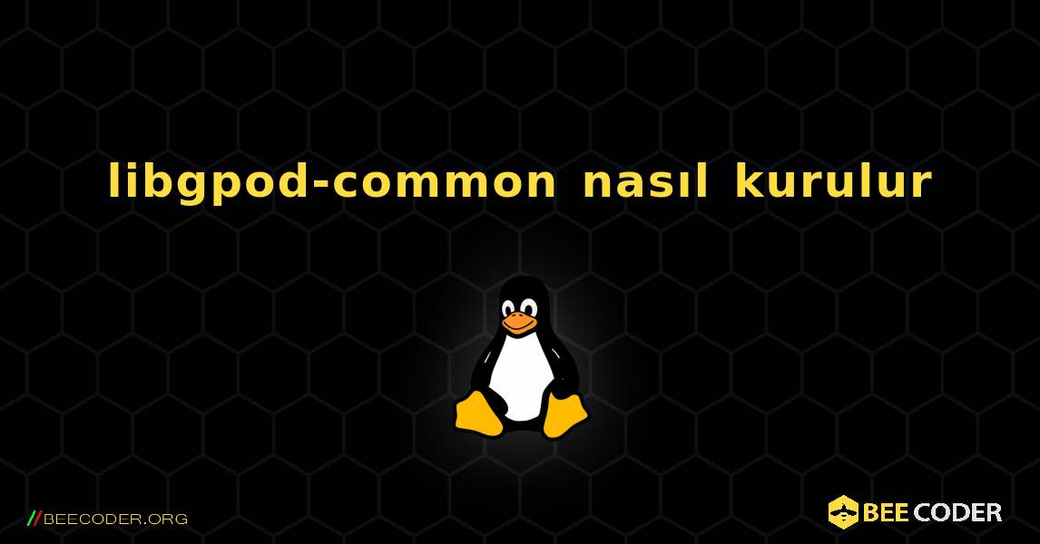 libgpod-common  nasıl kurulur. Linux