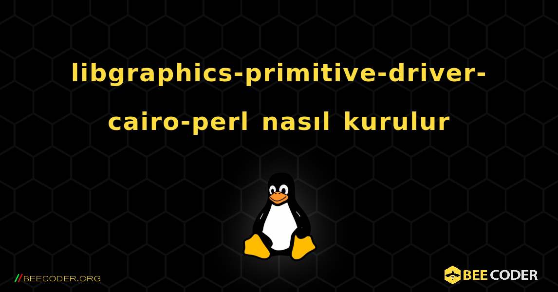 libgraphics-primitive-driver-cairo-perl  nasıl kurulur. Linux