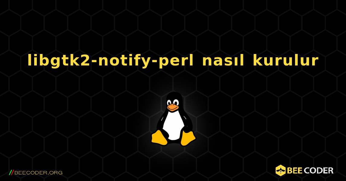 libgtk2-notify-perl  nasıl kurulur. Linux