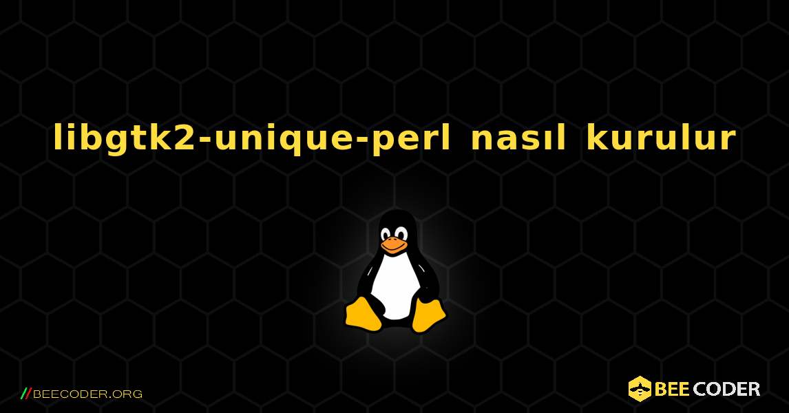 libgtk2-unique-perl  nasıl kurulur. Linux