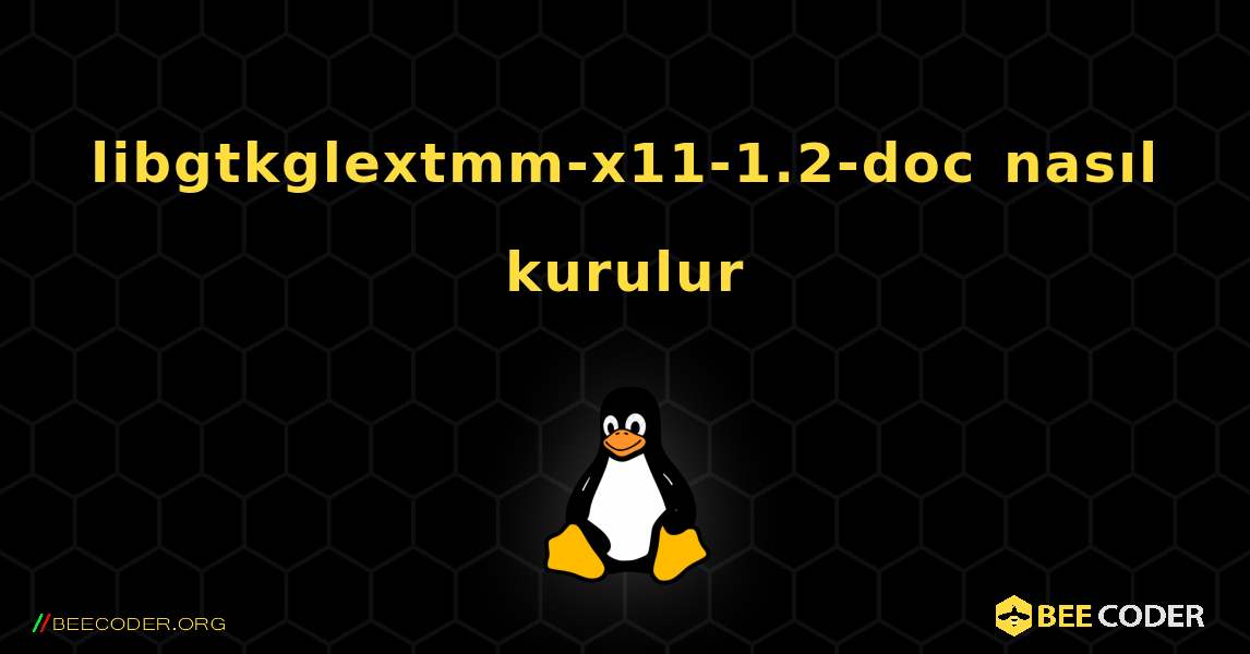 libgtkglextmm-x11-1.2-doc  nasıl kurulur. Linux