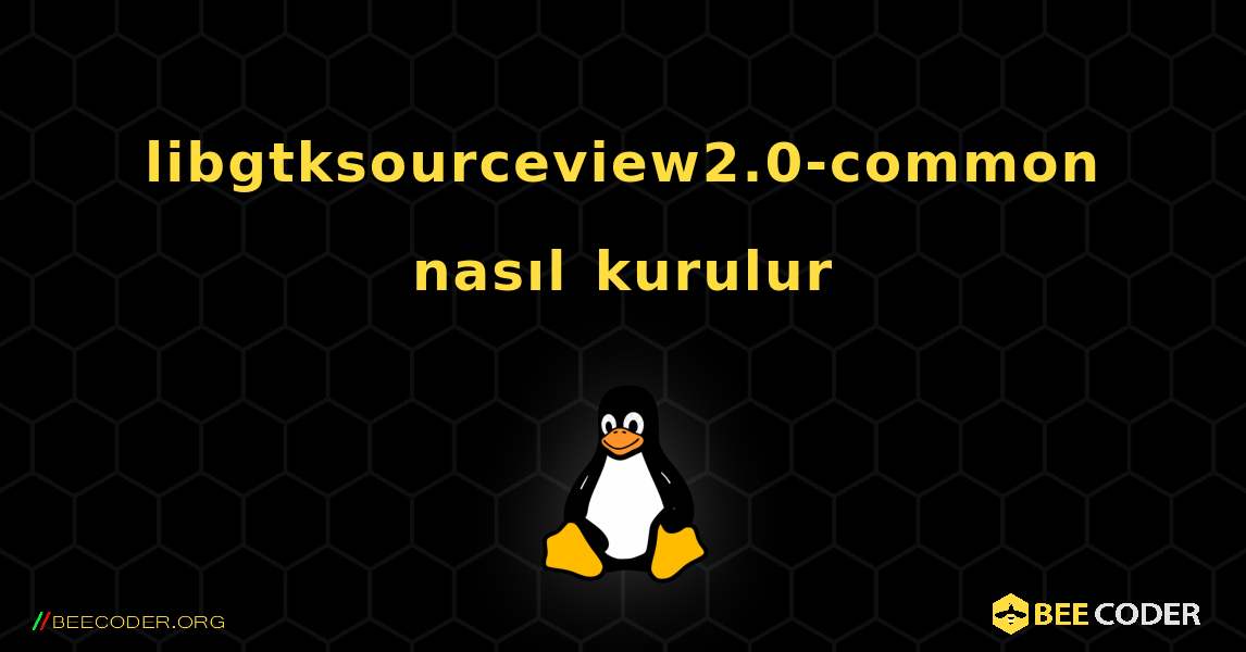 libgtksourceview2.0-common  nasıl kurulur. Linux