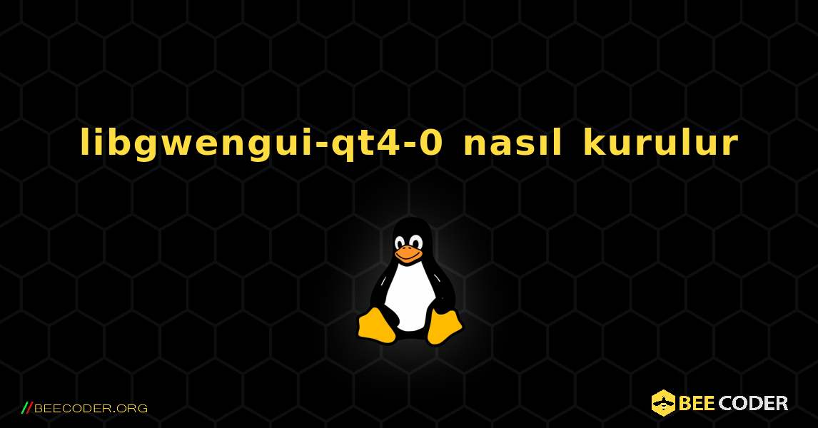 libgwengui-qt4-0  nasıl kurulur. Linux