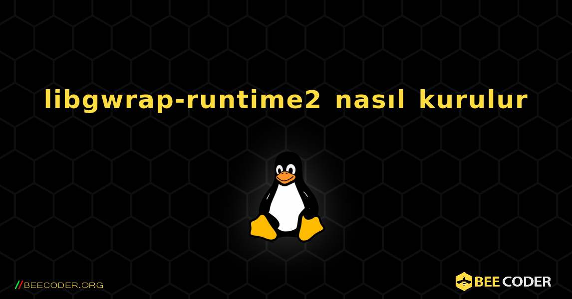 libgwrap-runtime2  nasıl kurulur. Linux