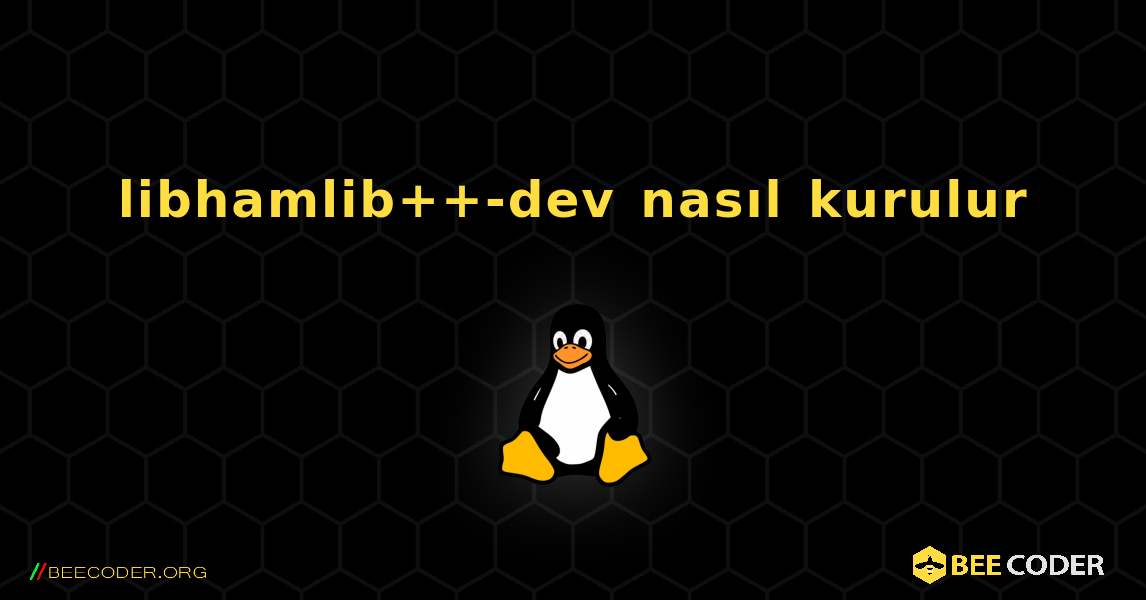 libhamlib++-dev  nasıl kurulur. Linux