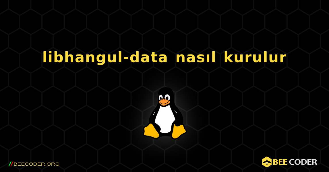 libhangul-data  nasıl kurulur. Linux