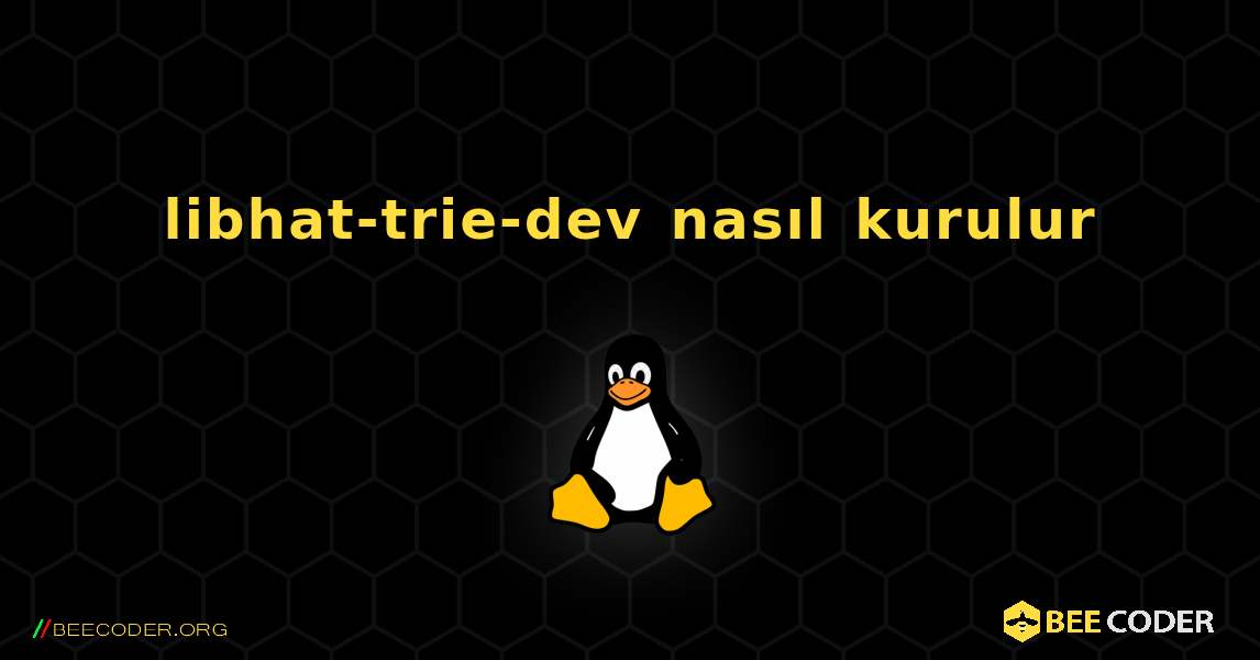 libhat-trie-dev  nasıl kurulur. Linux