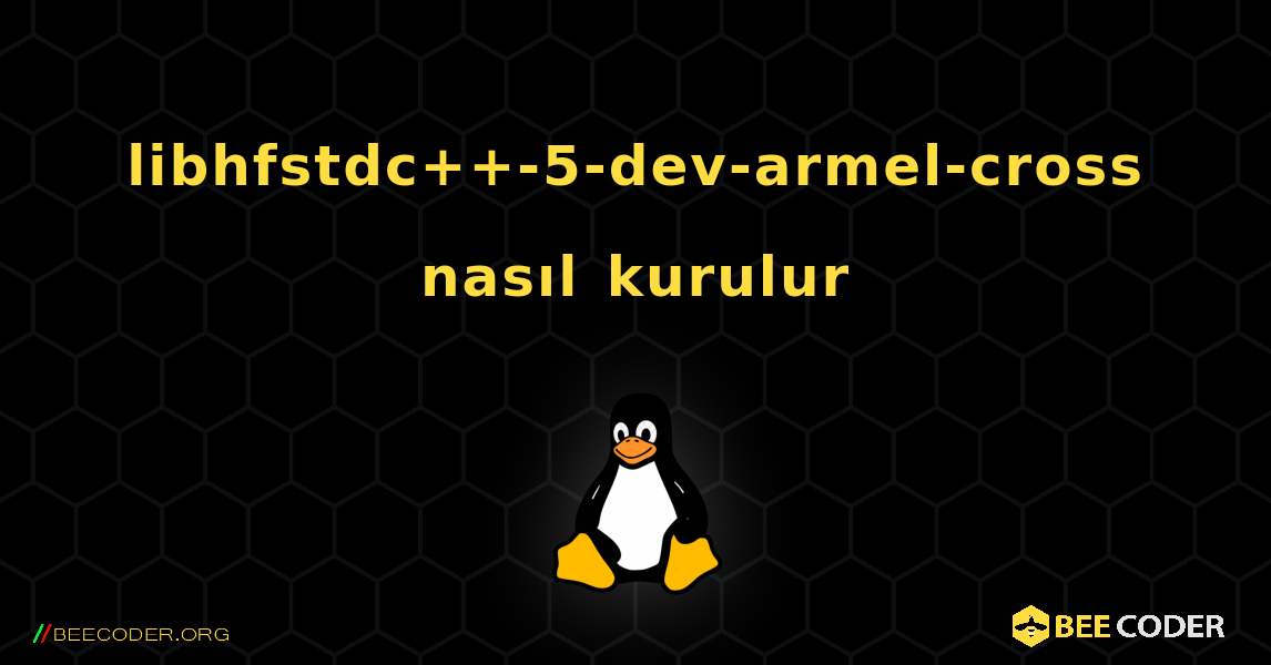 libhfstdc++-5-dev-armel-cross  nasıl kurulur. Linux
