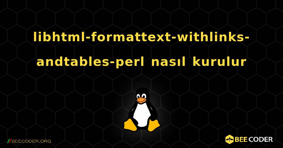 libhtml-formattext-withlinks-andtables-perl  nasıl kurulur. Linux