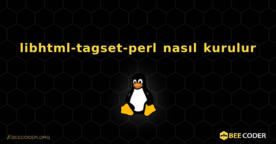 libhtml-tagset-perl  nasıl kurulur. Linux