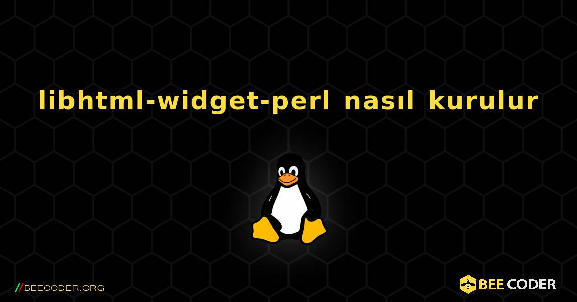 libhtml-widget-perl  nasıl kurulur. Linux