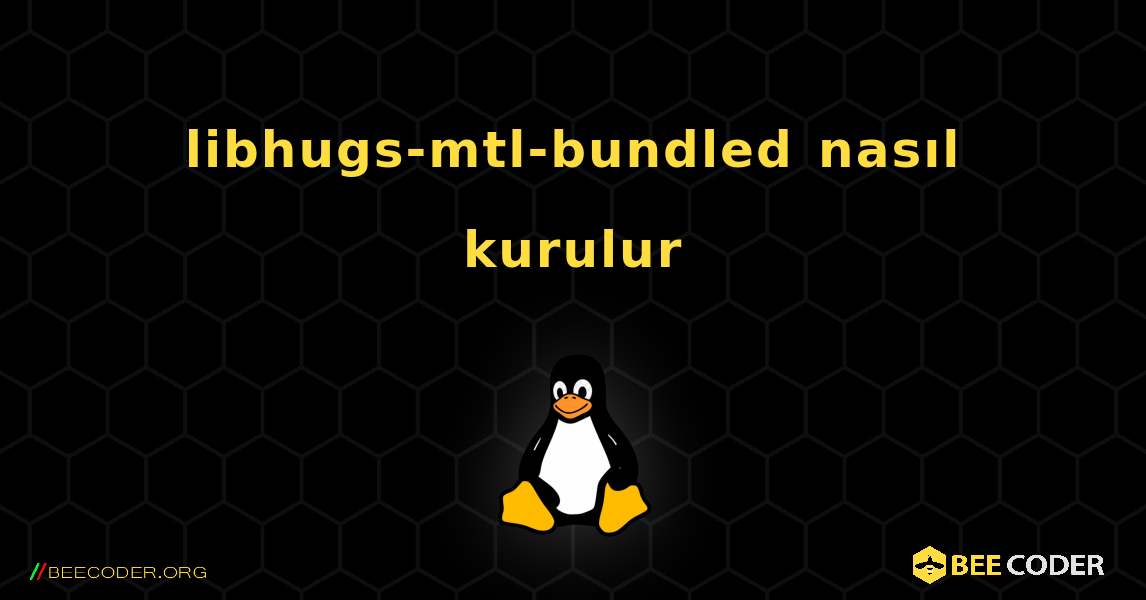 libhugs-mtl-bundled  nasıl kurulur. Linux