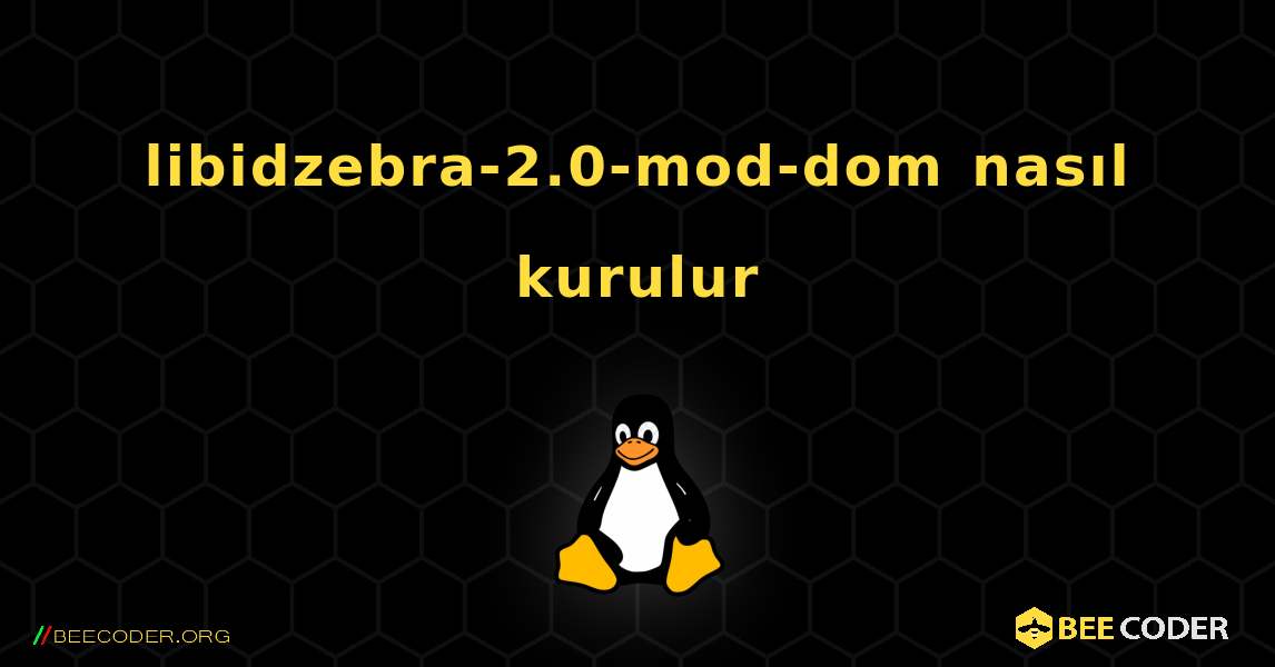 libidzebra-2.0-mod-dom  nasıl kurulur. Linux