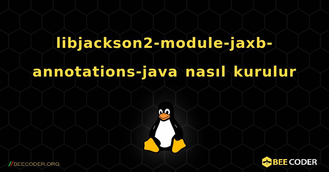 libjackson2-module-jaxb-annotations-java  nasıl kurulur. Linux