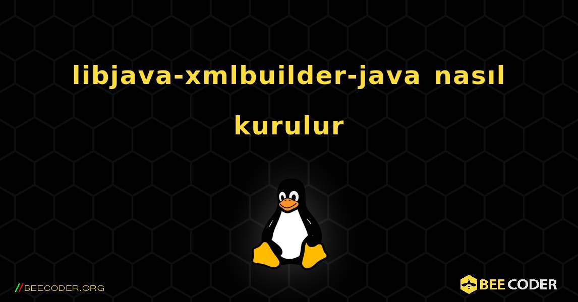libjava-xmlbuilder-java  nasıl kurulur. Linux
