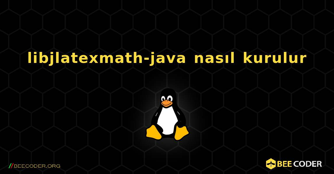 libjlatexmath-java  nasıl kurulur. Linux