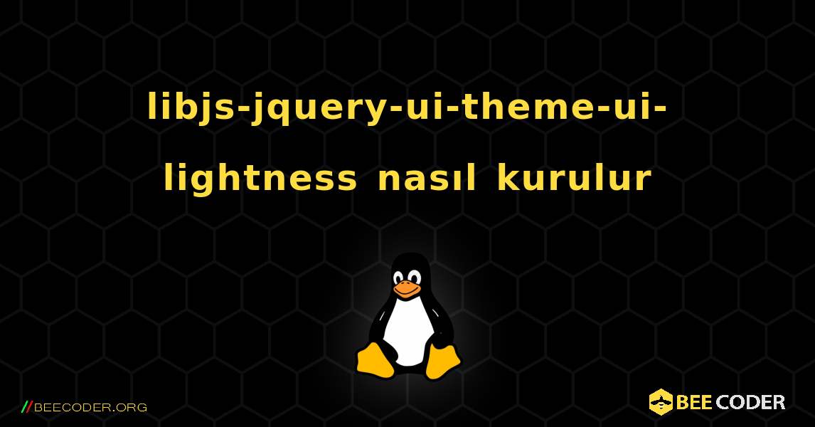 libjs-jquery-ui-theme-ui-lightness  nasıl kurulur. Linux