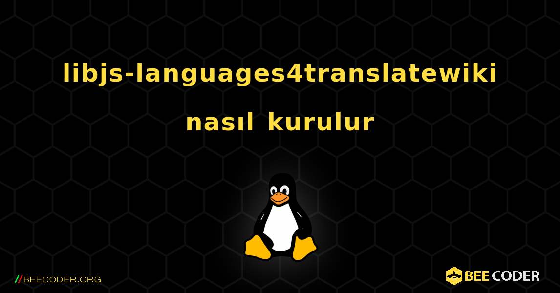 libjs-languages4translatewiki  nasıl kurulur. Linux