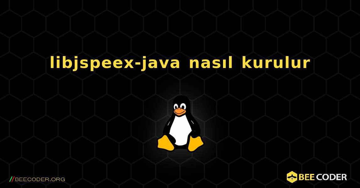 libjspeex-java  nasıl kurulur. Linux