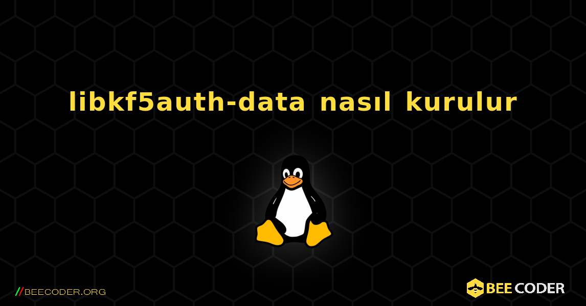 libkf5auth-data  nasıl kurulur. Linux