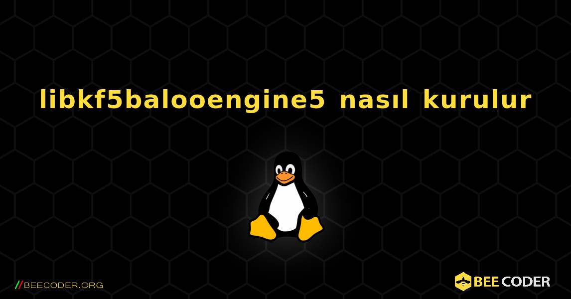 libkf5balooengine5  nasıl kurulur. Linux