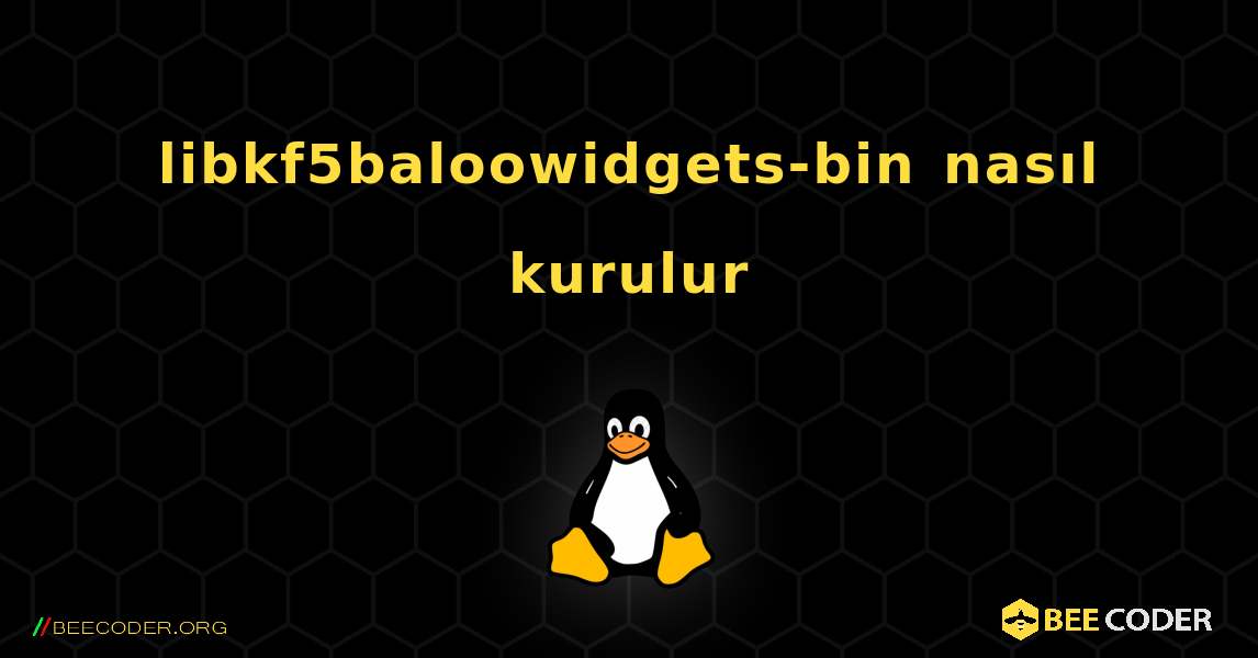 libkf5baloowidgets-bin  nasıl kurulur. Linux