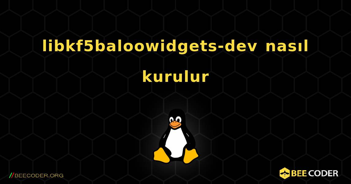 libkf5baloowidgets-dev  nasıl kurulur. Linux