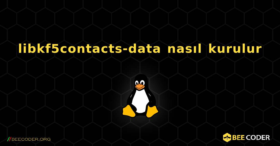 libkf5contacts-data  nasıl kurulur. Linux