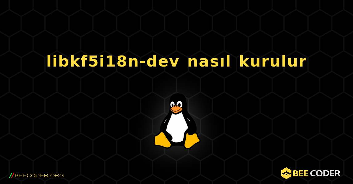 libkf5i18n-dev  nasıl kurulur. Linux