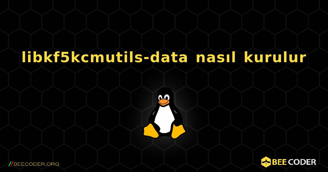 libkf5kcmutils-data  nasıl kurulur. Linux