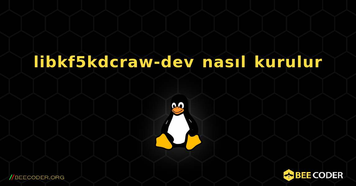 libkf5kdcraw-dev  nasıl kurulur. Linux