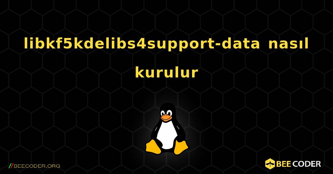 libkf5kdelibs4support-data  nasıl kurulur. Linux