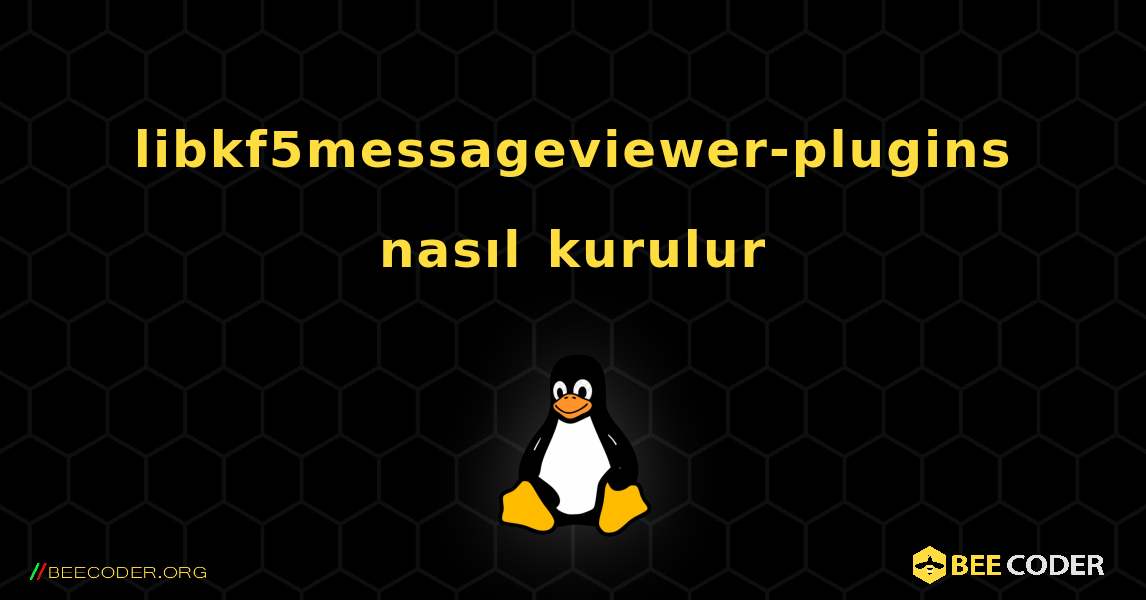 libkf5messageviewer-plugins  nasıl kurulur. Linux