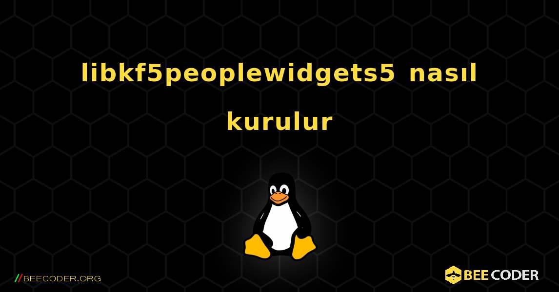 libkf5peoplewidgets5  nasıl kurulur. Linux
