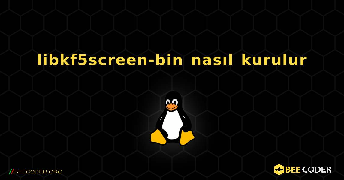 libkf5screen-bin  nasıl kurulur. Linux
