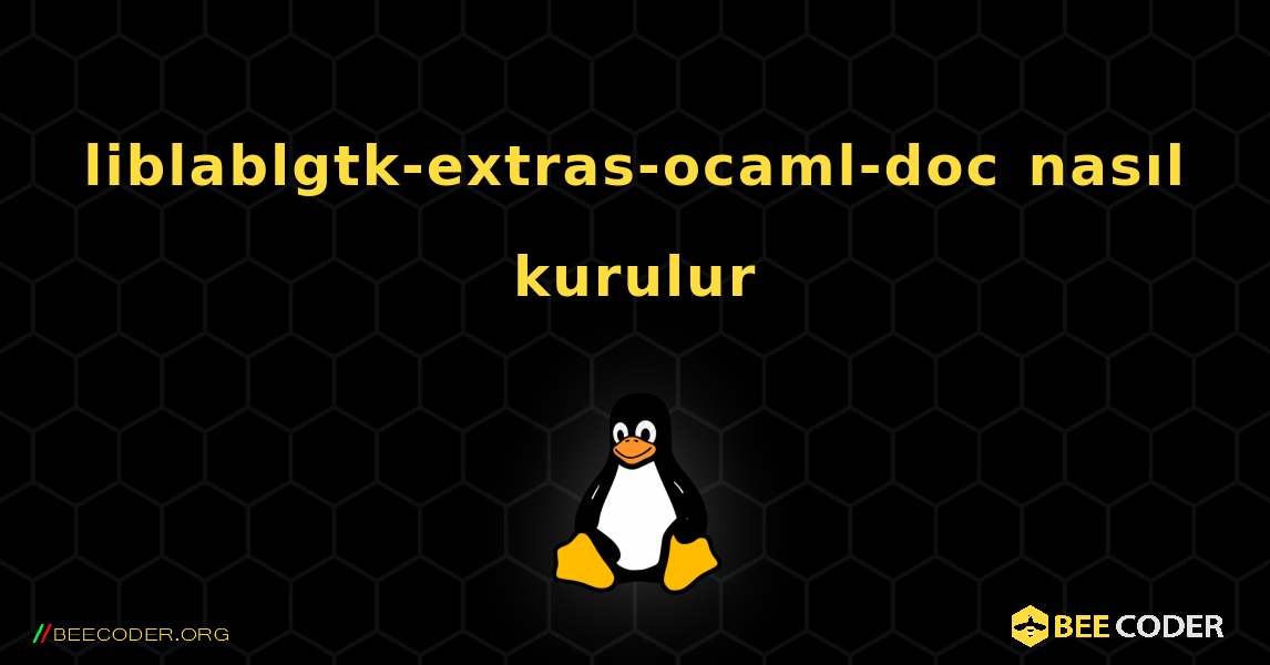 liblablgtk-extras-ocaml-doc  nasıl kurulur. Linux