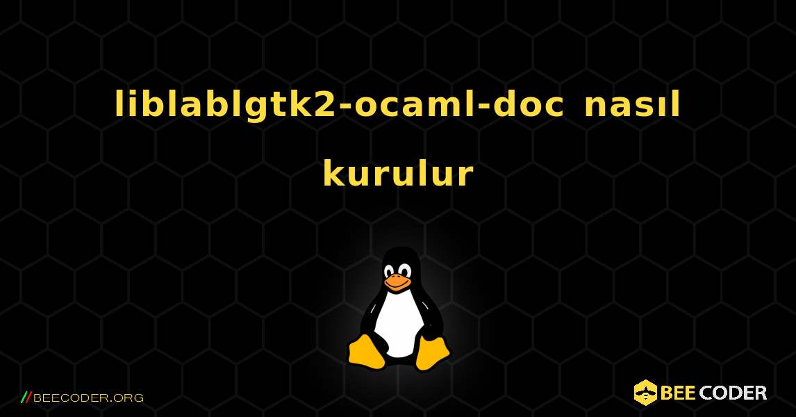 liblablgtk2-ocaml-doc  nasıl kurulur. Linux