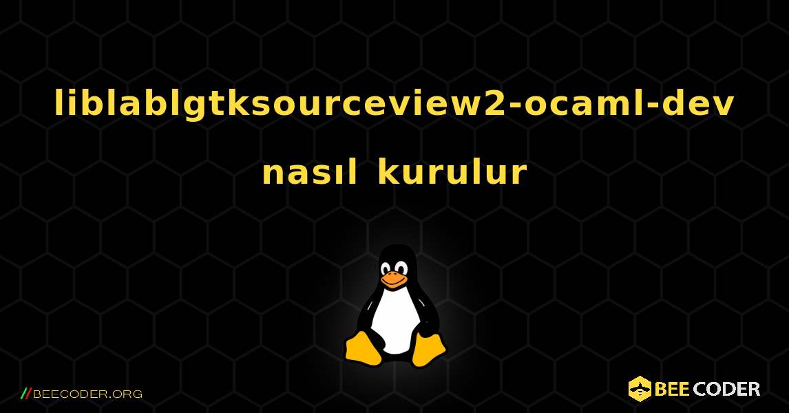 liblablgtksourceview2-ocaml-dev  nasıl kurulur. Linux
