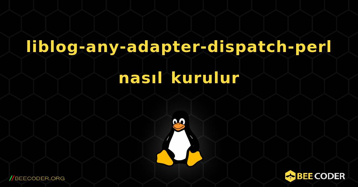 liblog-any-adapter-dispatch-perl  nasıl kurulur. Linux