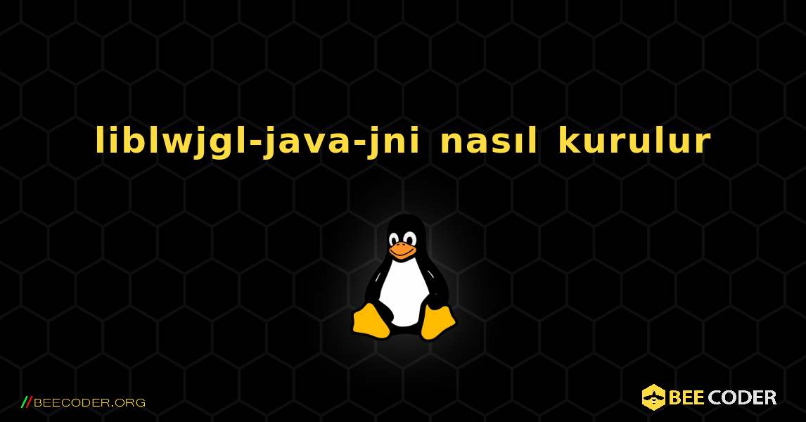 liblwjgl-java-jni  nasıl kurulur. Linux