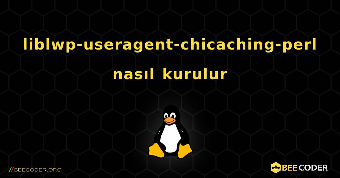 liblwp-useragent-chicaching-perl  nasıl kurulur. Linux