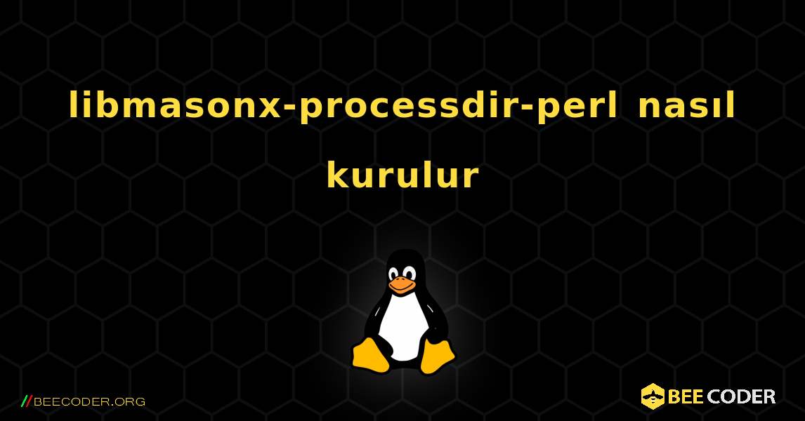 libmasonx-processdir-perl  nasıl kurulur. Linux