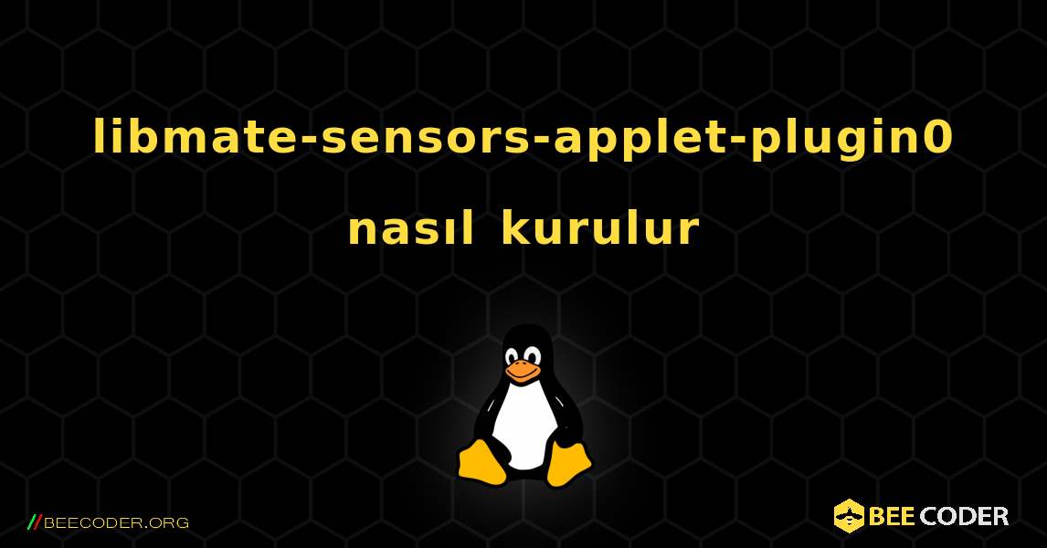 libmate-sensors-applet-plugin0  nasıl kurulur. Linux