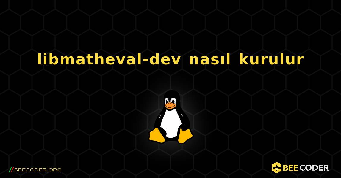 libmatheval-dev  nasıl kurulur. Linux