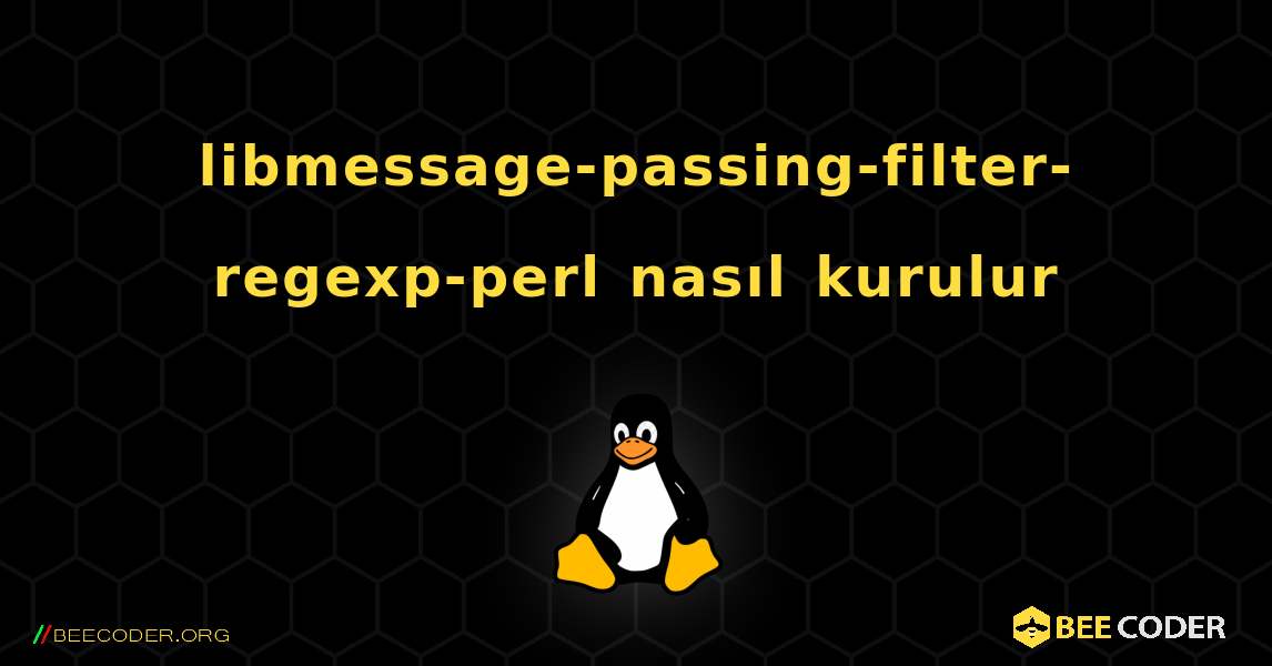 libmessage-passing-filter-regexp-perl  nasıl kurulur. Linux